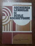 Aschierea lemnului si scule aschietoare - Manual / R3P4F