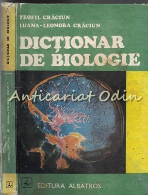 Dictionar De Biologie - Teofil Craciun, Luana-Leonora Craciun