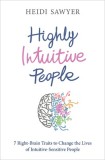 Highly Intuitive People: 7 Right-Brain Traits to Change the Lives of Intuitive-Sensitive People