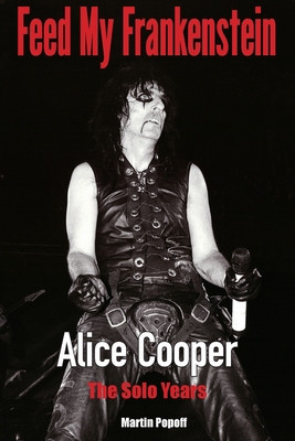 Feed My Frankenstein: Alice Cooper, the Solo Years foto