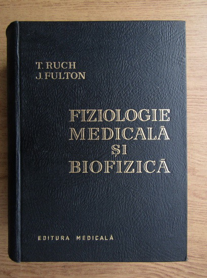 Theodore C. Ruch, John F. Fulton - Fiziologie medicala si biofizica