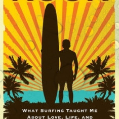 Kook: What Surfing Taught Me about Love, Life, and Catching the Perfect Wave