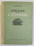 LECTIILE DE REGIE ALE LUI STANISLAVSKI, CONVORBIRI SI NOTE DE LA REPETITII - N.GORCEAKOV 1952