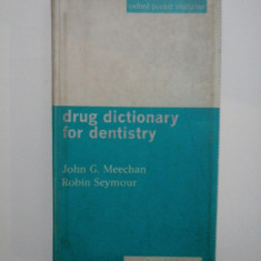 DRUG DICTIONARY FOR DENTISTRY - JOHN G. MEECHAN/ ROBIN SEYMOUR