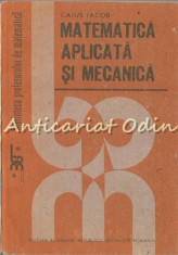 Matematica Aplicata Si Mecanica - Caius Iacob foto