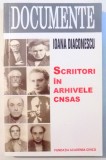 SCRIITORI IN ARHIVELE CNSAS de IOANA DIACONESCU , 2012 , * DEDICATIE
