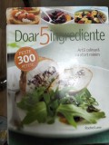 Doar 5 ingrediente -arta culinara cu efort minim peste 300 de retete