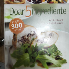 Doar 5 ingrediente -arta culinara cu efort minim peste 300 de retete