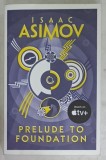 PRELUDE TO FOUNDATION by ISAAC ASIMOV , 2016