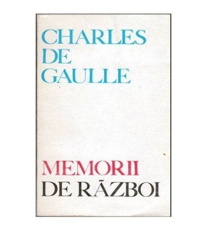 Charles de Gaulle - Memorii de razboi - Chemarea 1974-1942 - 103084