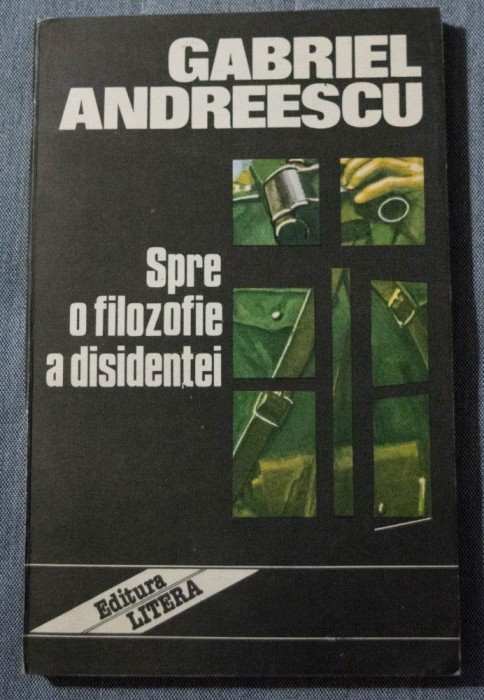 Gabriel Andreescu - Spre o filozofie a disidenței