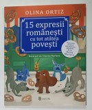 15 EXPRESII ROMANESTI CU TOT ATATEA POVESTI de OLINA ORTIZ , ilustratii de SIMONA BURLACU , activitati pentru dezvoltarea gandirii de la OANA MORARU