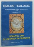 DIALOG TEOLOGIC , SFANTUL DUH SI UNITATEA IN CREDINTA , ANUL I , NUMARUL 1 , 1998