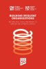 Building Resilient Organizations: Best Practices, Tools and Insights to Thrive in Ever-Changing Contexts