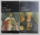 MODE SI VESMINTE DIN TRECUT , VOLUMELE I - II de AL. ALEXIANU , 1987