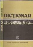 Dictionar de Criminalistica - N. Dan, I. Anghelescu, I.R. Constantin, Editura Stiintifica, Bucuresti 1984