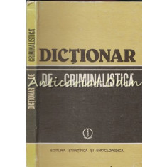 Dictionar De Criminalistica - N. Dan, I. Anghelescu, I. R. Constantin