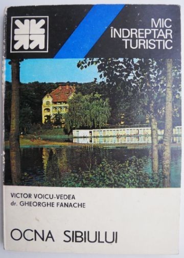 Ocna Sibiului. Mic indreptar turistic &ndash; Victor Voicu-Vedea, Gheorghe Fanache