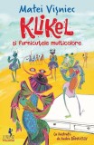 Klikel şi furnicuţele multicolore - Paperback brosat - Matei Vișniec - Polirom