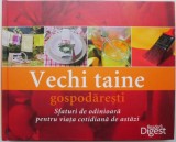 Vechi taine gospodaresti. Sfaturi de odinioara pentru viata cotidiana de astazi