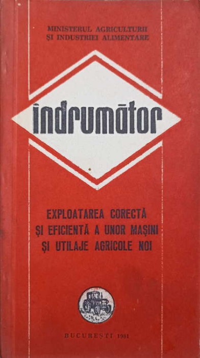 EXPLOATAREA CORECTA SI EFICIENTA A UNOR MASINI SI UTILAJE AGRICOLE NOI. INDRUMATOR-COORDONATORI: VULPE ION -247052