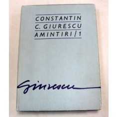 AMINTIRI I - CONSTANTIN C. GIURESCU BUCURESTI , 1976