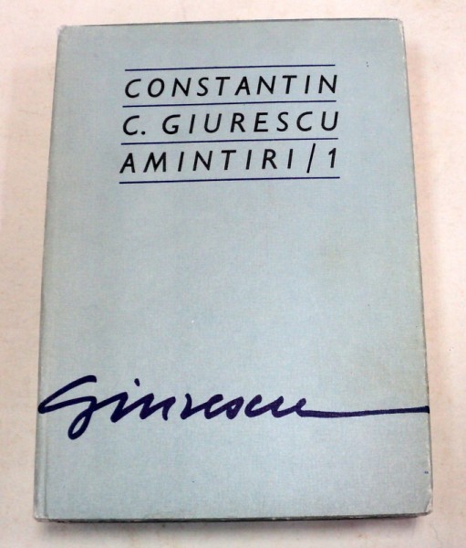 AMINTIRI I - CONSTANTIN C. GIURESCU BUCURESTI , 1976