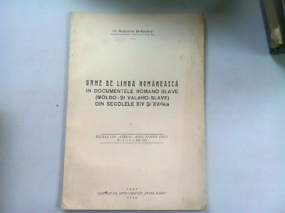 URME DE LIMBA ROMANEASCA IN DOCUMENTELE ROMANO SLAVE DIN SECOLELE XIV SI XV-LEA - MARGARETA STEFANESCU foto