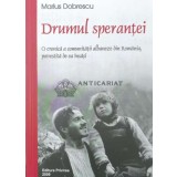 Drumul sperantei. O cronica a comunitatii albaneze din Romania, povestita de ea insasi - Marius Dobrescu (Y42)