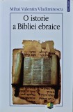 Cumpara ieftin O istorie a Bibliei ebraice - 2006 - Mihai Valentin Vladimirescu (XD323)