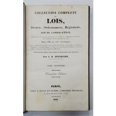 COLLECTION COMPLETE DES LOIS, DECRETS, ORDONNANCES, REGLEMENTS ET AVIS DU CONSEIL - D &#039;ETAT par J.B. DUVERGIER, TOME 30 - PARIS, 1838