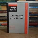 GEORGE REMETE - CUNOASTEREA PRIN TACERE , ALBA IULIA , 2004 ( 760 PAGINI ) , CU DEDICATIE / AUTOGRAF *