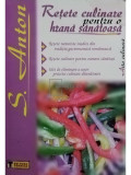 S. Anton - Retete culinare pentru o hrana sanatoasa (editia 2008)