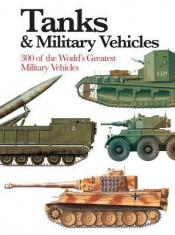 Tanks &amp;amp; Military Vehicles: 300 of the World&amp;#039;s Greatest Military Vehicles foto