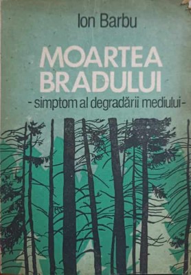 MOARTEA BRADULUI - SIMPTOM AL DEGRADARII MEDIULUI-ION BARBU-238680 foto