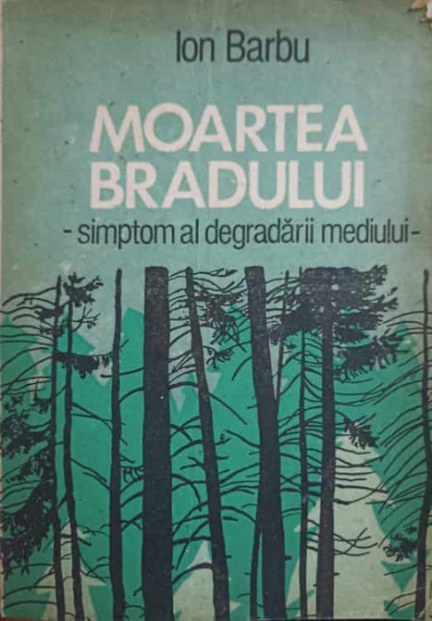 MOARTEA BRADULUI - SIMPTOM AL DEGRADARII MEDIULUI-ION BARBU-238680
