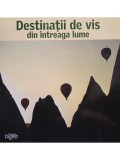 Adriana Irimia (ed.) - Destinatii de vis din intreaga lume (Editia: 2012)