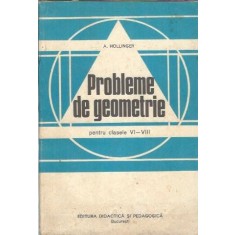Probleme de geometrie pentru clase VI-VIII - A. Hollinger