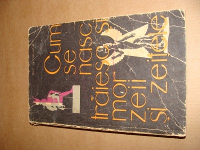 Cum se nasc, traiesc si mor zeii si zeitele - Em. Iaroslavski foto