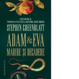 Adam si Eva. Marire si decadere - Mariana Piroteala, Stephen Greenblatt