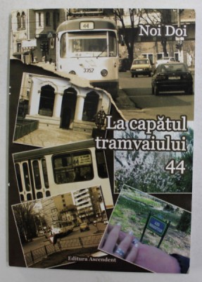 LA CAPATUL TRAMVAIULUI 44 de NOI DOI , 2007 foto