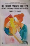 NU EXISTA PARINTE PERFECT. PREZENTUL COPIILOR NOSTRI INCEPE CU TRECUTUL NOSTRU-ISABELLE FILLIOZAT-243993