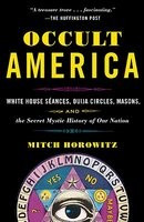 Occult America: White House Seances, Ouija Circles, Masons, and the Secret Mystic History of Our Nation foto