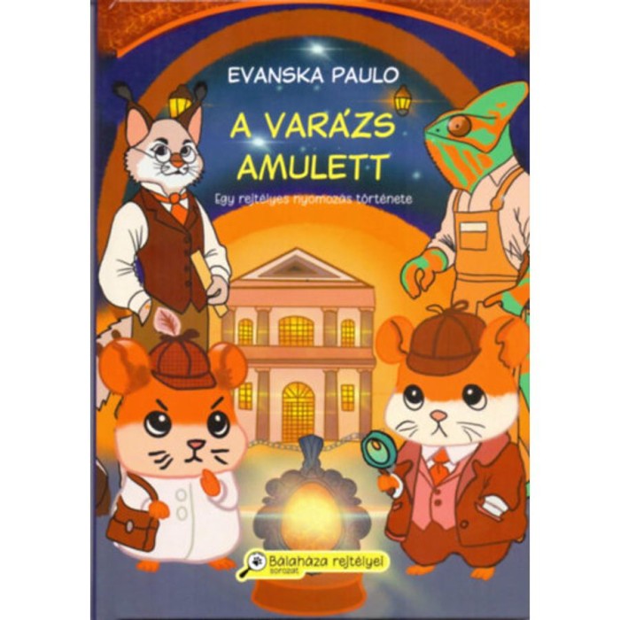 A var&aacute;zs amulett - Egy rejt&eacute;lyes nyomoz&aacute;s t&ouml;rt&eacute;nete - Evanska Paulo