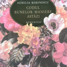 Codul Bunelor Maniere Astazi - Aurelia Marinescu ,555856