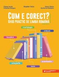 Cumpara ieftin Cum E Corect? Ghid Practic De Limba Romana, Anca Vlaicu, Diana Iacob, Bogdan Ratiu, Stefania Ciobanu, Cristina Cergan - Editura Paralela 45