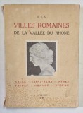 LES VILLES ROMAINES DE LA VALLEE DU RHONE par M.M. , 1926