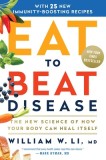 Eat to Beat Disease: The New Science of How the Body Can Heal Itself