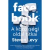 Facebook - A k&ouml;z&ouml;ss&eacute;gi oldal titkai - Steven Levy