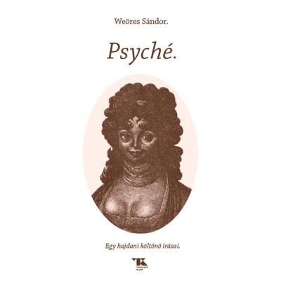 Psych&amp;eacute; - Egy hajdani k&amp;ouml;ltőnő &amp;iacute;r&amp;aacute;sai - We&amp;ouml;res S&amp;aacute;ndor foto